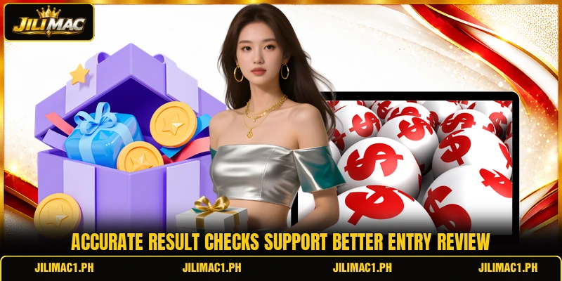 Accurate result checks support better entry review