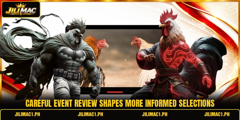 Careful event review shapes more informed selections
