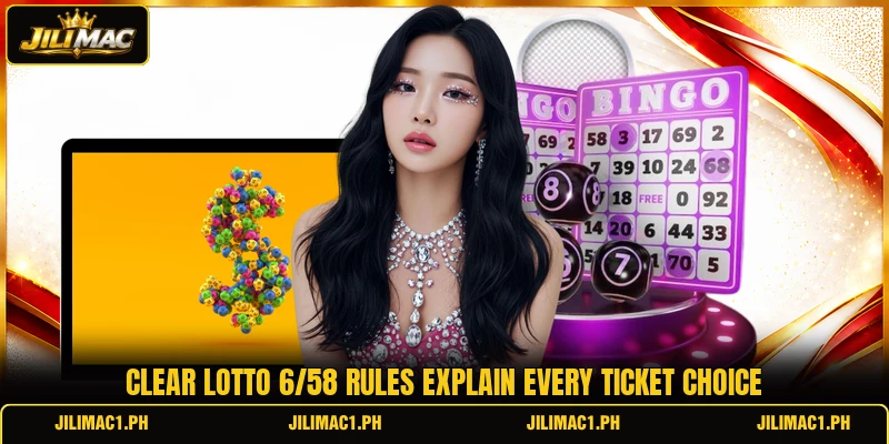 Clear lotto 6/58 rules explain every ticket choice