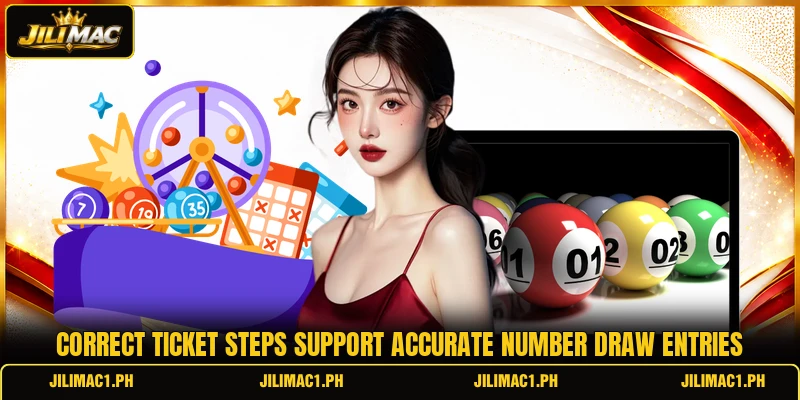 Correct ticket steps support accurate number draw entries