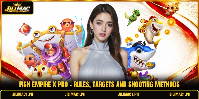 Fish Empire X Pro - Rules, Targets And Shooting Methods