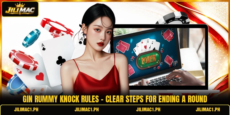 Gin Rummy Knock Rules - Clear Steps For Ending A Round
