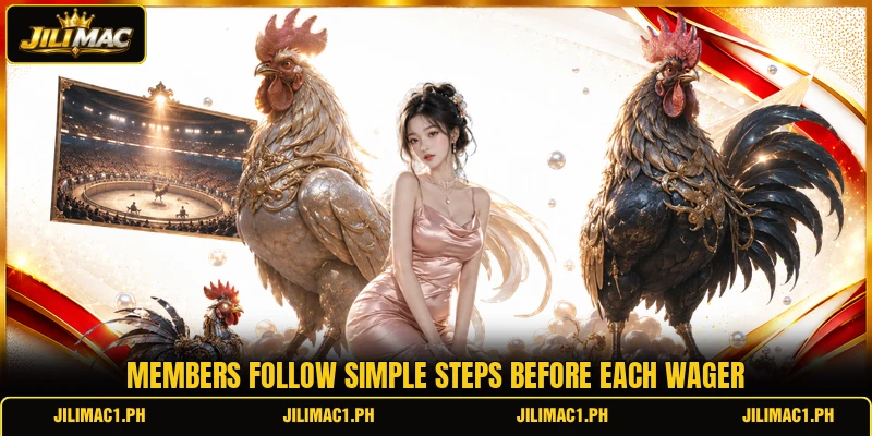 Members follow simple steps before each wager