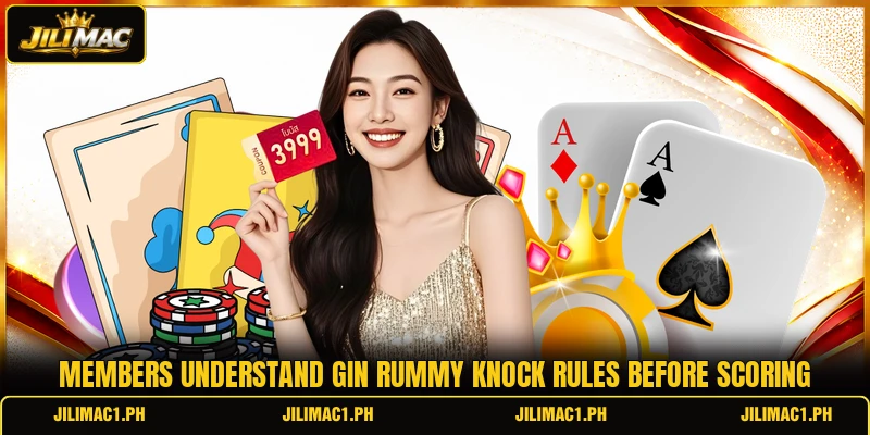 Members understand gin rummy knock rules before scoring
