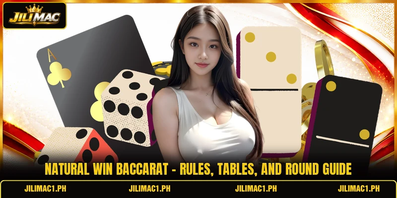 Natural Win Baccarat - Rules, Tables, And Round Guide